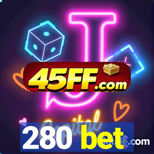 280 bet